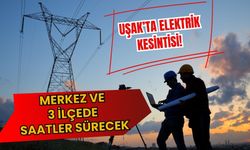 Uşak’ta Elektrik Kesintisi! Merkez ve 3 İlçede Saatler Sürecek