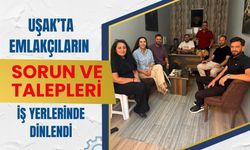 Uşak’ta Emlakçıların Sorun ve Talepleri İş Yerlerinde Dinlendi