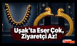 Uşak’ta Eser Çok, Ziyaretçi Az, Yetkililere Turizm Seferberliği Çağrısı