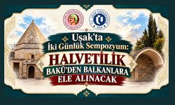 Uşak’ta İki Günlük Sempozyum: Halvetilik Bakü’den Balkanlara Ele Alınacak