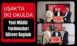 Uşak’ta İki Okulda Yeni Müdür Yardımcıları Göreve Başladı