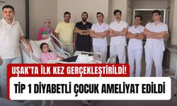 Uşak’ta İlk Kez Gerçekleştirildi! Tip 1 Diyabetli Çocuk Ameliyat Edildi