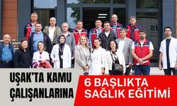 Uşak’ta Kamu Çalışanlarına 6 Başlıkta Sağlık Eğitimi