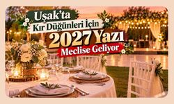 Uşak’ta Kır Düğünleri İçin 2027 Yazı Meclise Geliyor