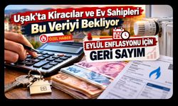 Uşak’ta Kiracılar ve Ev Sahipleri Bu Veriyi Bekliyor, Eylül Enflasyonu İçin Geri Sayım