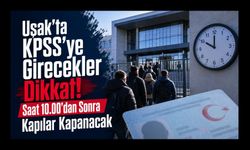 Uşak’ta KPSS’ye Girecekler Saat 10.00’dan Sonra Kapılar Kapanacak