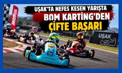 Uşak’ta Nefes Kesen Yarışta BOM Karting’den Çifte Başarı