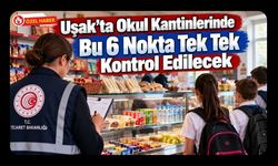 Uşak’ta Okul Kantinlerinde Bu 6 Nokta Tek Tek Kontrol Edilecek