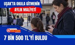 Uşak’ta Okula Gitmenin Aylık Maliyeti 7 Bin 500 TL’yi Buldu