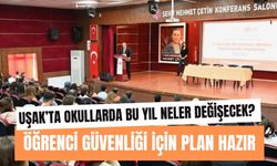 Uşak’ta Okullarda Bu Yıl Neler Değişecek? Öğrenci Güvenliği İçin Plan Hazır