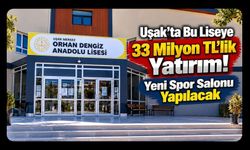 Uşak’ta Orhan Dengiz Anadolu Lisesi’ne 33 Milyon TL’lik Spor Salonu