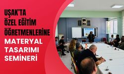 Uşak’ta Özel Eğitim Öğretmenlerine Materyal Tasarımı Semineri