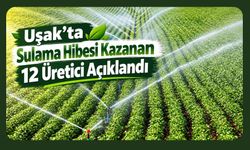 Uşak’ta Sulama Hibesi Kazanan 12 Üretici Açıklandı