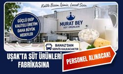 Uşak’ta Süt Ürünleri Fabrikasına Personel Alınacak! Banaz’dan Servis Kaldırılacak