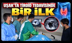 Uşak’ta Tiroid Tedavisinde Bir İlk: 3 Hastaya Ameliyatsız Ablasyon Uygulandı