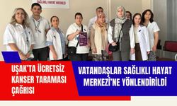 Uşak’ta Ücretsiz Kanser Taraması Çağrısı, Vatandaşlar Sağlıklı Hayat Merkezi’ne Yönlendirildi
