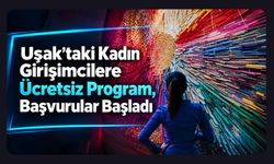 Uşak’taki Kadın Girişimcilere Ücretsiz Program, Başvurular Başladı