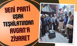 Yeni Parti Uşak Teşkilatından Avgan’a Ziyaret