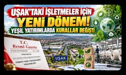 Uşak’taki İşletmeler İçin Yeni Dönem! Yeşil Yatırımlarda Kurallar Değişti