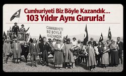Cumhuriyeti Biz Böyle Kazandık… 103 Yıldır Aynı Gururla!