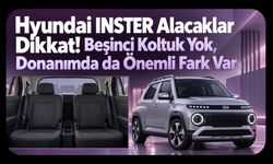 Hyundai INSTER Alacaklar Dikkat! Beşinci Koltuk Yok, Donanımda da Önemli Fark Var