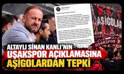 Altaylı Sinan Kanlı'nın Uşakspor Açıklamasına Aşigolardan Tepki