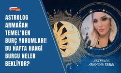Astrolog Armağan Temel'den Burç Yorumları! Bu Hafta Hangi Burcu Neler Bekliyor?