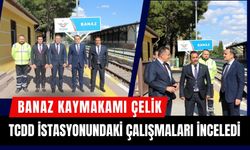 Banaz Kaymakamı Çelik, TCDD İstasyonundaki Çalışmaları İnceledi