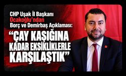 CHP Uşak İl Başkanı Ocakoğlu’ndan Borç ve Demirbaş Açıklaması: “Çay Kaşığına Kadar Eksikliklerle Karşılaştık”