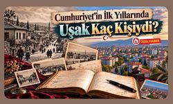 Cumhuriyet’in İlk Yıllarında Uşak Kaç Kişiydi?