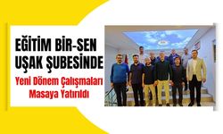 Eğitim Bir-Sen Uşak Şubesinde Yeni Dönem Çalışmaları Masaya Yatırıldı