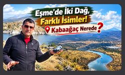 Eşme’de İki Dağ, Farklı İsimler! Kabaağaç Nerede?