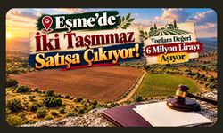 Eşme’de İki Taşınmaz Satışa Çıkıyor! Toplam Değeri 6 Milyon Lirayı Aşıyor