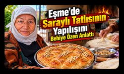 Eşme’de Saraylı Tatlısının Yapılışını Behiye Özen Anlattı