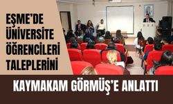 Eşme’de Üniversite Öğrencileri Taleplerini Kaymakam Görmüş’e Anlattı