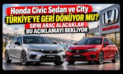 Honda Civic Sedan ve City Türkiye'ye Geri Dönüyor mu? Sıfır Araç Alacaklar Bu Açıklamayı Bekliyor