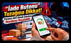 “İade Butonu” Tuzağına Dikkat! Paranızı Geri Almak İsterken Hesabınız Boşalabilir