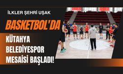 İlkler Şehri Uşak Basketbol'da Kütahya Belediyespor Mesaisi Başladı!