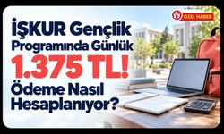 İŞKUR Gençlik Programında Günlük 1.375 TL! Ödeme Nasıl Hesaplanıyor?