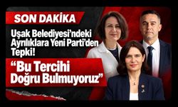 Uşak Belediyesi’ndeki Ayrılıklara Yeni Parti’den Tepki! “Bu Tercihi Doğru Bulmuyoruz”