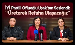 İYİ Partili Ofluoğlu Uşak’tan Seslendi: “Üreterek Refaha Ulaşacağız”