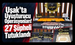 Uşak’ta Yasaklı Madde Operasyonları! 27 Şüpheli Tutuklandı