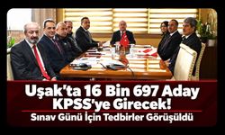 Uşak’ta 16 Bin 697 Aday KPSS’ye Girecek! Sınav Günü İçin Tedbirler Görüşüldü