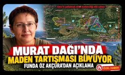 Murat Dağı'nda Maden Tartışması Büyüyor! Funda Öz Akçura'dan Açıklama