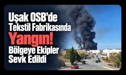 Uşak OSB’de Tekstil Fabrikasında Yangın! Bölgeye Ekipler Sevk Edildi