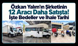 Özkan Yalım’ın Şirketinin 12 Aracı Daha Satışta! İşte Bedeller ve İhale Tarihi