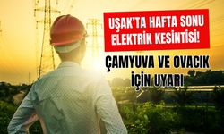 Uşak’ta Hafta Sonu Elektrik Kesintisi! Çamyuva ve Ovacık İçin Uyarı