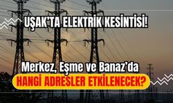 Uşak’ta Elektrik Kesintisi! Merkez, Eşme ve Banaz’da Hangi Adresler Etkilenecek?