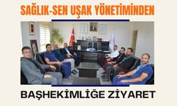Sağlık-Sen Uşak Yönetiminden Başhekimliğe Ziyaret