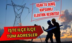 Uşak’ta Geniş Kapsamlı Elektrik Kesintisi! İşte İlçe İlçe Tüm Adresler